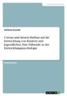 Stefanie Kunath - Corona und dessen Einfluss auf die Entwicklung von Kindern und Jugendlichen. Eine Fallstudie in der Entwicklungspsychologie