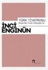 Inci Enginün - Türk Tiyatrosu - Sinasiden Turan Oflazogluna