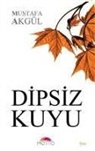 Mustafa Akgül - Dipsiz Kuyu