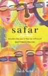 Sarah Malik - Safar: Muslim Women's Stories of Travel and Transformation