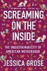 Jessica Grose, Grose Jessica - Screaming on the Inside