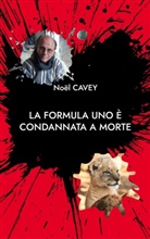 Noël Cavey - La Formula Uno è condannata a morte