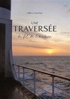 Gilles Foucher - Une Traversée