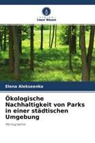 Elena Alekseenko - Ökologische Nachhaltigkeit von Parks in einer städtischen Umgebung