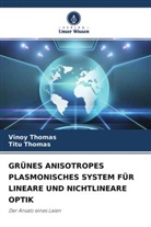 Titu Thomas, Vinoy Thomas - GRÜNES ANISOTROPES PLASMONISCHES SYSTEM FÜR LINEARE UND NICHTLINEARE OPTIK