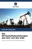 Iskander Batyrshin - Die Wirtschaftsbeziehungen des GCC mit den USA