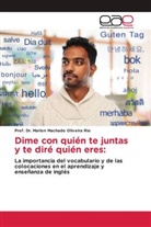 Marlon Machado Oliveira Rio, Prof. Dr. Marlon Machado Oliveira Rio - Dime con quién te juntas y te diré quién eres: