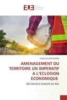 Freddy KALUME DIUMBA - AMENAGEMENT DU TERRITOIRE UN IMPERATIF A L'ECLOSION ECONOMIQUE