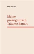 Maria Sand - Meine präkognitiven Träume Band 3