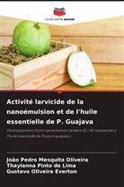 Thaylanna Pinto de  Lima, Thaylanna Pinto de Lima, Gustavo Oliveira Everton, João Pedro Mesquita Oliveira - Activité larvicide de la nanoémulsion et de l'huile essentielle de P. Guajava