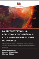 Naseer Almukthar, Khaled Edbey, Mauro Luisetto - LA DÉFORESTATION, LA POLLUTION ATMOSPHÉRIQUE ET LA VARIANTE BRÉSILIENNE DU COVID-19
