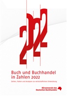 Abt. Marktforsch. u. Statistik Börsenverein d. Deutschen Buchhandels, Börsenverein d Deutschen Buchhandels Abt Mark, Börsenverein des Deutschen Buchhandels Abteil - Buch und Buchhandel in Zahlen: Buch und Buchhandel in Zahlen 2022