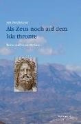 Arn Strohmeyer - Als Zeus noch auf dem Ida thronte - Kreta und seine Mythen