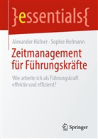 Alexander Häfner, Sophie Hofmann - Zeitmanagement für Führungskräfte