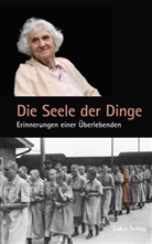 Éva Fahidi, Internationales Auschwitz Komitee, Deutscher Wider, Gedenkstätte Deutscher Widerstand, Internationales Auschwitz Komitee - Die Seele der Dinge