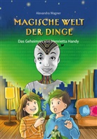 Alexandra Wagner, Alexandra Wagner, Alexandra Wagner - Magische Welt der Dinge (Bd. 2): Das Geheimnis von Henrietta Handy