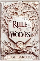 Leigh Bardugo, Bardugo Leigh - Rule of Wolves