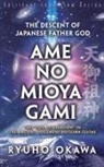 Ryuho Okawa - The Descent of Japanese Father God Ame-no-Mioya-Gami