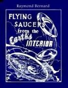 Raymond Bernard - Flying Saucers from the Earth's Interior
