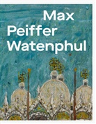 Max Peiffer, Frédéric Bußmann, Museum Gunzenhauser Kunstsammlungen Chemnitz, Anja Richter - Max Peiffer Watenphul