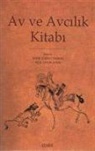 Emine Gürsoy Naskali, Hilal Oytun Altun - Av ve Avcilik Kitabi