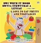 Shelley Admont, Kidkiddos Books - I Love to Eat Fruits and Vegetables (Welsh English Bilingual Children's Book)