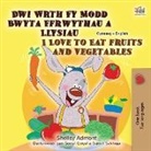 Shelley Admont, Kidkiddos Books - I Love to Eat Fruits and Vegetables (Welsh English Bilingual Children's Book)