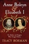 Tracy Borman, Borman Tracy - Anne Boleyn & Elizabeth I