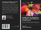 Ibrahim Abdelsalam, Nagia Ali - Producción de pigmentos naturales y microbianos y su aplicación