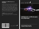 Sabina-Cristiana Necula, Vasile-Daniel P¿v¿loaia, Vasile-Daniel Pavaloaia - Inteligencia artificial para las empresas
