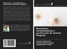 Kanthesh Basalingappa, Soumya Gopal Joshi, Nagalambika Prasad - Biosíntesis, caracterización y purificación de taninas fúngicas