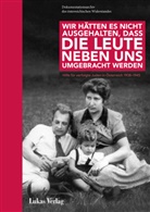 Dokumentationsarchiv des österreichischen Widerstands, Uta Fröhlich, Manfred Mugrauer, Manfred Mugrauer (Dr.), Diana Schulle, Diana Schulle (Dr.) u a - Wir hätten es nicht ausgehalten, dass die Leute neben uns umgebracht werden
