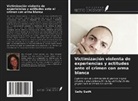 Sally Swift - Victimización violenta de experiencias y actitudes ante el crimen con arma blanca