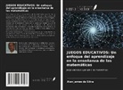 Alan James Da Silva - JUEGOS EDUCATIVOS: Un enfoque del aprendizaje en la enseñanza de las matemáticas