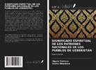 Nigora Tosheva, Vazira Ubaydova - SIGNIFICADO ESPIRITUAL DE LOS PATRONES NACIONALES DE LOS PUEBLOS DE UZBEKISTÁN