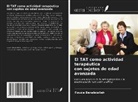 Fouzia Benabdallah - El TAT como actividad terapéutica con sujetos de edad avanzada