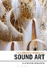 Sanne Krogh Groth, Holger Schulze, Sanne Krogh Groth, Holger Schulze - The Bloomsbury Handbook of Sound Art