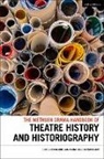 Claire Cochrane, Jo Robinson, Claire Cochrane, Cochrane Claire, Jo Robinson - The Methuen Drama Handbook of Theatre History and Historiography