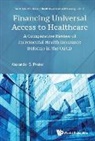 Alexander S Preker, Alexander S Preker, Alexander S. Preker - Financing Universal Access To Healthcare: A Comparative Review Of Incremental Health Insurance Reforms In The Oecd