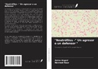 Aaina Angral, Navneet Kaur - "Neutrófilos -" Un agresor o un defensor "