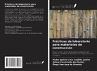 Diego Henrique de Almeida, Pedro Ignácio Lima Gadêlha Jardim, Arione Cavalcante dos Santos - Prácticas de laboratorio para materiales de construcción