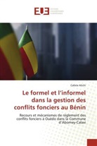 Calixte Aïtchi - Le formel et l'informel dans la gestion des conflits fonciers au Bénin