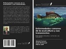 Maria Latif, Sajid Mehmood, Khalid Pervaiz - Enfermedades comunes de la acuicultura y sus tratamientos