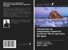 Nabil A. Negm, Magdy F. El Ashry, Maram T. Abou Kana - Eliminación de compuestos orgánicos mediante fibras agrícolas del agua