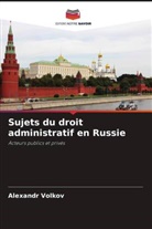Alexandr Volkov - Sujets du droit administratif en Russie