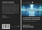 Oleg Yurevich Latyshev, Mauro Luisetto, Ghulam Rasool Mashori - LA ESTRATEGIA DE GESTIÓN EN TOXICOLOGÍA E INTOXICACIÓN