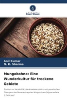 Anil Kumar, N K Sharma, N. K. Sharma - Mungobohne: Eine Wunderkultur für trockene Gebiete