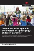 Svetlana Teriaeva - Communicative space in the system of "pedagogy-children-parents"
