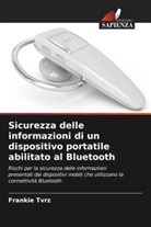frankie tvrz - Sicurezza delle informazioni di un dispositivo portatile abilitato al Bluetooth