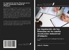 John K. Mueke - La regulación de las finanzas en la cuarta revolución industrial (Fintech)